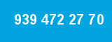 939 472 27 70